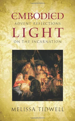 Cover for Melissa Tidwell · Embodied Light: Advent Reflections on the Incarnation (Paperback Book) (2013)