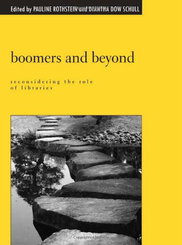 Cover for Diantha Dow Schull · Boomers and Beyond: Reconsidering the Role of Libraries (Paperback Book) (2010)