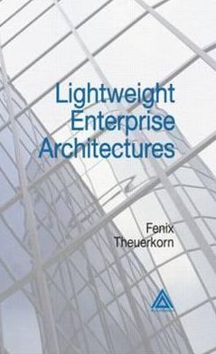 Cover for Fenix Theuerkorn · Lightweight Enterprise Architectures (Hardcover Book) (2004)