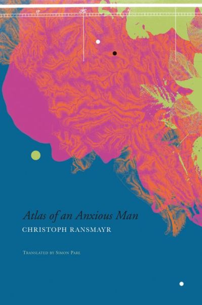 Cover for Christoph Ransmayr · Atlas of an Anxious Man - SB-The German List (Hardcover Book) (2016)