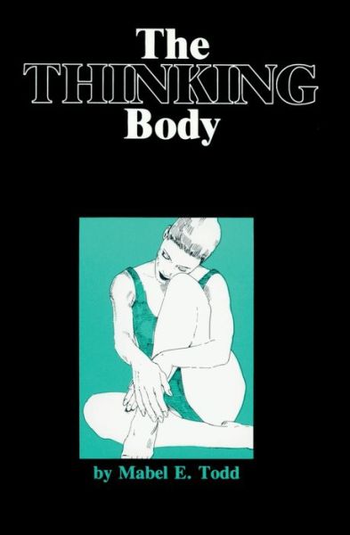 Cover for Mabel Todd · The Thinking Body (Paperback Book) [New Ed of 1937 edition] (1980)