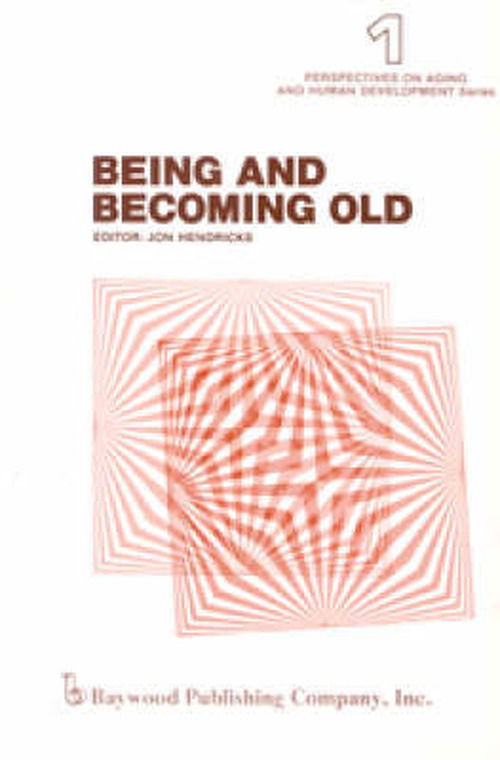 Being and Becoming Old - Perspectives on Aging and Human Development - Jon Hendricks - Bøker - Baywood Publishing Company Inc - 9780895030146 - 15. juni 1980