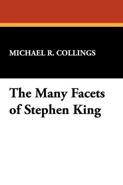 Cover for Michael R. Collings · The Many Facets of Stephen King (Starmont Studies in Literary Criticism,) (Pocketbok) [First Ed edition] (2008)