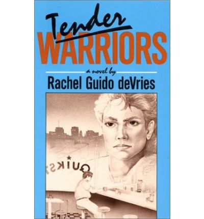 Cover for Rachel Guido Devries · Tender Warriors: a Novel (Paperback Book) [First Printing edition] (1986)