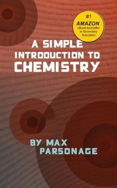 Cover for Max Parsonage · A Simple Introduction to Chemistry (Paperback Book) [Paper Version of the eBook edition] (2019)