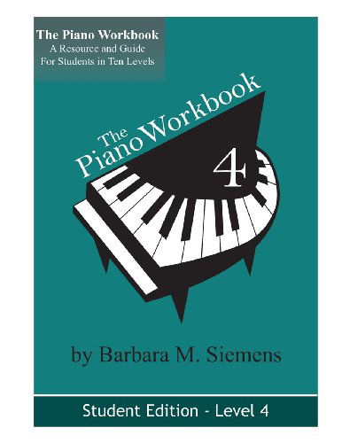 Cover for Barbara M. Siemens · The Piano Workbook - Level 4: a Resource for Students in Ten Levels (The Piano Workbook Series) (Paperback Book) (2013)