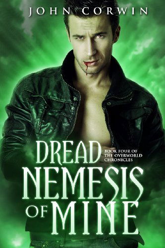 Cover for John Corwin · Dread Nemesis of Mine: Book Four of the Overworld Chronicles (Volume 4) (Paperback Book) (2013)