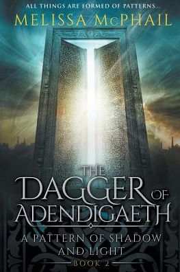 Cover for Melissa Mcphail · The Dagger of Adendigaeth: a Pattern of Shadow &amp; Light Book Two (Paperback Book) (2014)