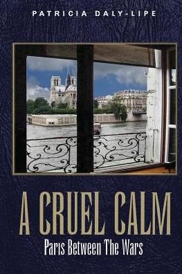 Cover for Patricia Daly-lipe · A Cruel Calm: Paris Before the War (Pocketbok) [Reprinted edition] (2015)