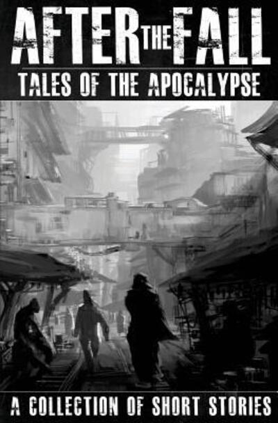 Cover for Robert Holtom · After the Fall : Tales of the Apocalypse : A Collection of Short Stories (Paperback Book) (2014)