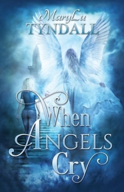 Cover for MaryLu Tyndall · When Angels Cry (Paperback Book) (2017)