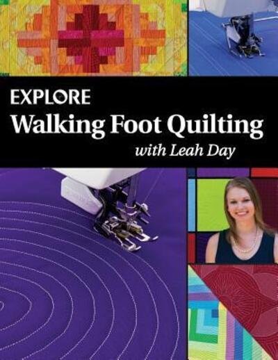 Cover for Leah Day · Explore Walking Foot Quilting with Leah Day (Taschenbuch) (2017)