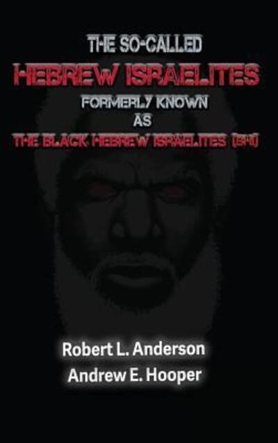 Cover for Robert L Anderson · The So-Called Hebrew Israelites Formerly Known As The Black Hebrew Israelites (Hardcover Book) (2019)