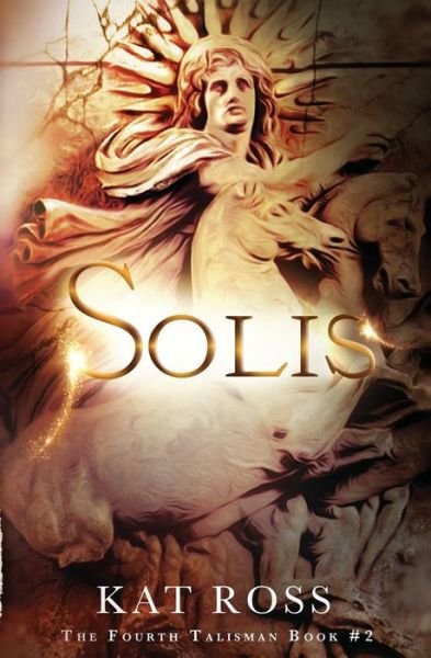 Cover for Kat Ross · Solis (The Fourth Talisman) (Volume 2) (Bog) (2018)