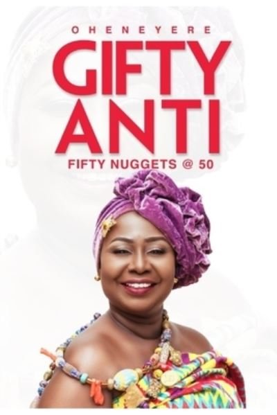 Cover for Oheneyere Gifty Anti · Fifty Nuggets @ 50 (Paperback Book) (2020)