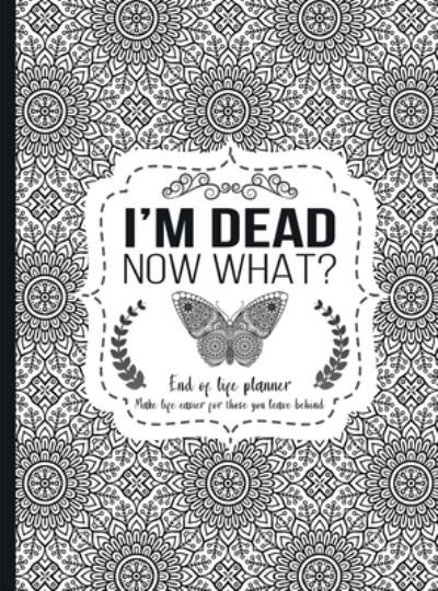 Cover for Th Guides Press · I'm Dead Now What? (Hardcover bog) (2021)