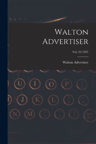 Cover for Walton Advertiser · Walton Advertiser; Vol. 22 1937 (Paperback Book) (2021)