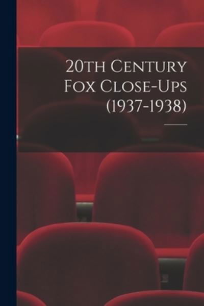 20th Century Fox Close-Ups (1937-1938) - 20th Century Fox - Bücher - Hassell Street Press - 9781015129146 - 10. September 2021