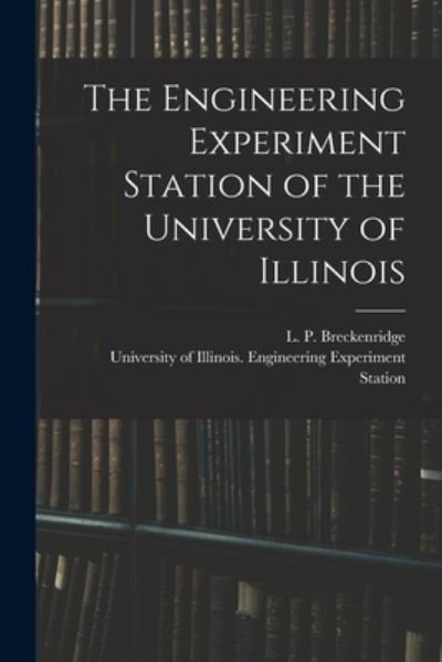 Cover for L P (Lester Paige) 1 Breckenridge · The Engineering Experiment Station of the University of Illinois (Paperback Bog) (2021)