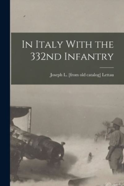 Cover for Joseph L. Lettau · In Italy with the 332nd Infantry (Book) (2022)