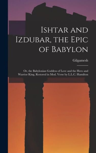 Cover for Gilgamesh · Ishtar and Izdubar, the Epic of Babylon (Bok) (2022)