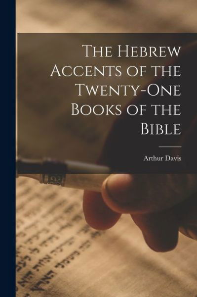 Cover for Arthur Davis · Hebrew Accents of the Twenty-One Books of the Bible (Bok) (2022)