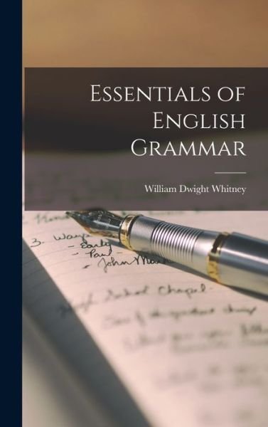 Essentials of English Grammar - William Dwight Whitney - Boeken - Creative Media Partners, LLC - 9781016656146 - 27 oktober 2022