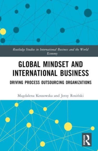 Cover for Magdalena Kossowska · Global Mindset and International Business: Driving Process Outsourcing Organizations - Routledge Studies in International Business and the World Economy (Hardcover Book) (2023)