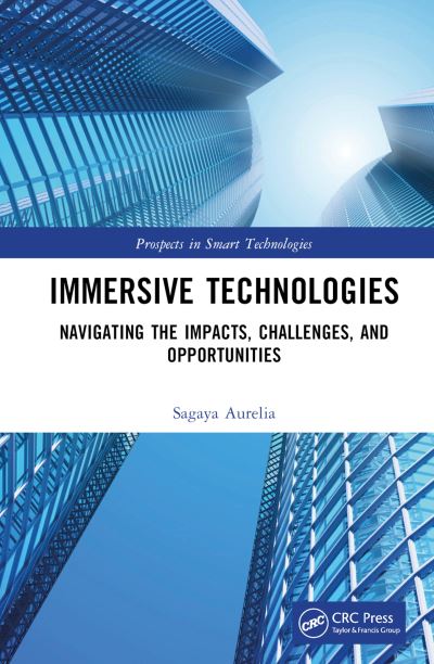 Cover for Sagaya Aurelia · Immersive Technologies: Navigating the Impacts, Challenges, and Opportunities - Prospects in Smart Technologies (Hardcover Book) (2024)