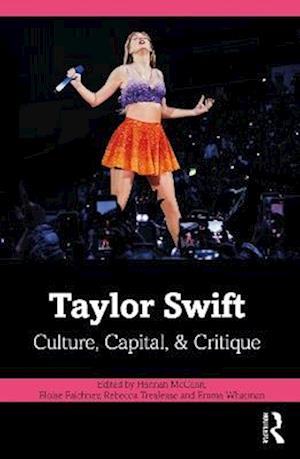 Cover for Eloise Faichney-Rebecca Trelease-Hannah Mccann-Emm · Taylor Swift: Culture, Capital, and Critique (Paperback Book) (2025)