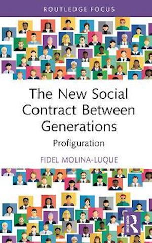The New Social Contract Between Generations: Profiguration - Routledge Advances in Sociology - Molina-Luque, Fidel (University of Lleida, Spain) - Books - Taylor & Francis Ltd - 9781041041146 - May 1, 2025