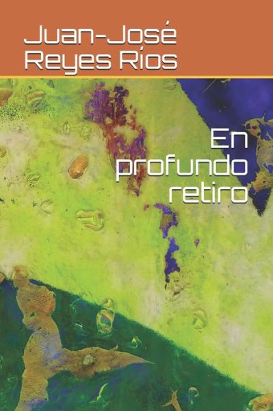 Cover for Juan-Jose Reyes Rios · En profundo retiro (Paperback Book) (2019)