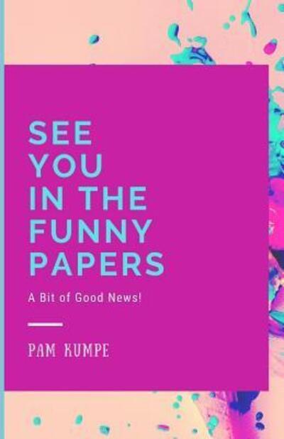 Cover for Pam Kumpe · See You in the Funny Papers (Paperback Book) (2019)
