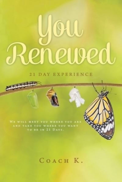 You Renewed - Coach K - Books - Christian Faith Publishing, Inc - 9781098076146 - March 15, 2021