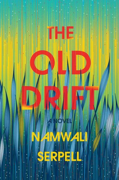 Cover for Namwali Serpell · The Old Drift: A Novel (Hardcover Book)