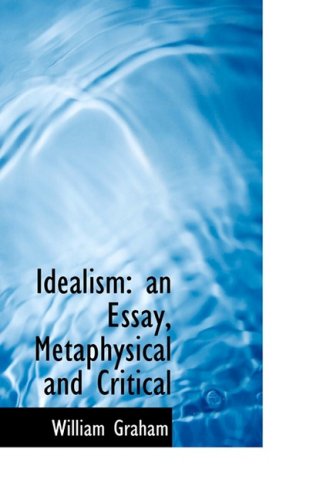 Cover for William Graham · Idealism: an Essay, Metaphysical and Critical (Paperback Book) (2009)