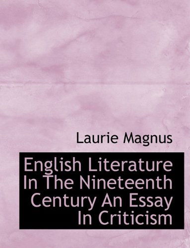 Cover for Laurie Magnus · English Literature in the Nineteenth Century an Essay in Criticism (Hardcover Book) (2009)