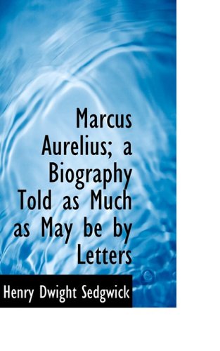 Cover for Henry Dwight Sedgwick · Marcus Aurelius; a Biography Told As Much As May Be by Letters (Paperback Book) (2009)