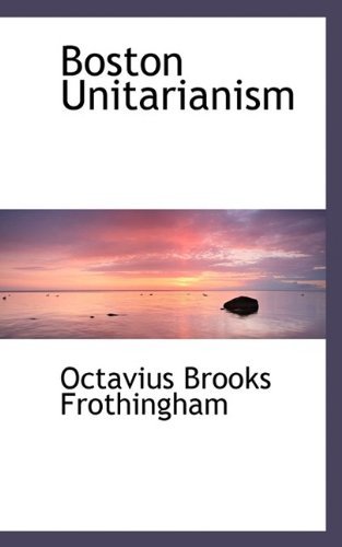 Cover for Octavius Brooks Frothingham · Boston Unitarianism (Paperback Book) (2009)