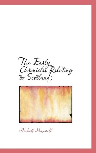 Cover for Herbert Maxwell · The Early Chronicles Relating to Scotland; (Paperback Book) (2009)