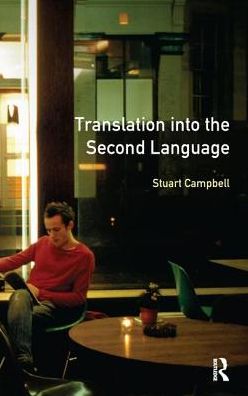 Cover for Stuart Campbell · Translation into the Second Language - Applied Linguistics and Language Study (Hardcover Book) (2016)