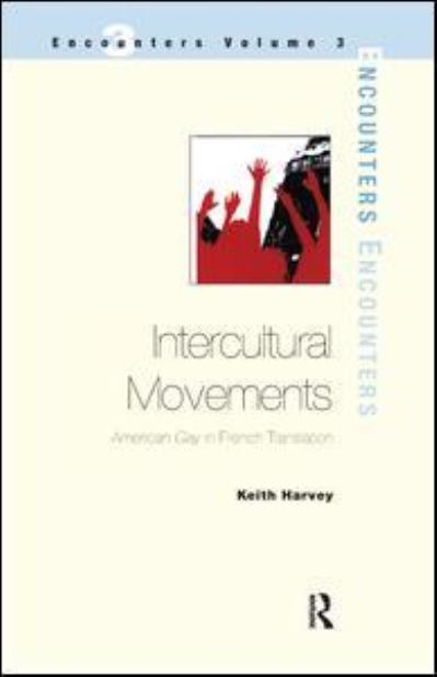 Cover for Keith Harvey · Intercultural Movements: American Gay in French Translation (Hardcover Book) (2016)