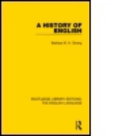 Cover for Barbara M. H. Strang · A History of English (RLE: English Language) - Routledge Library Editions: The English Language (Hardcover Book) (2015)