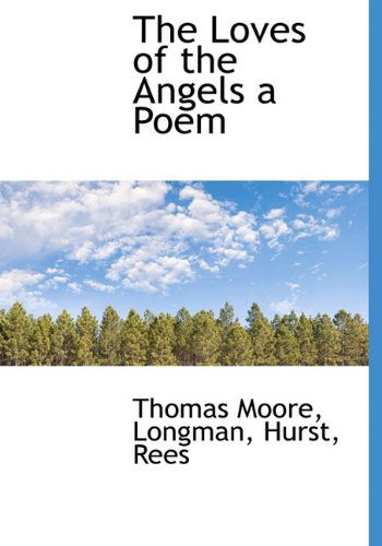 Cover for Thomas Moore · The Loves of the Angels a Poem (Hardcover Book) (2010)