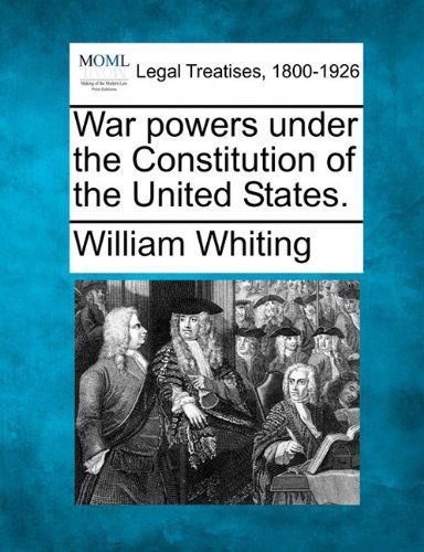 Cover for William Whiting · War Powers Under the Constitution of the United States. (Paperback Book) (2010)