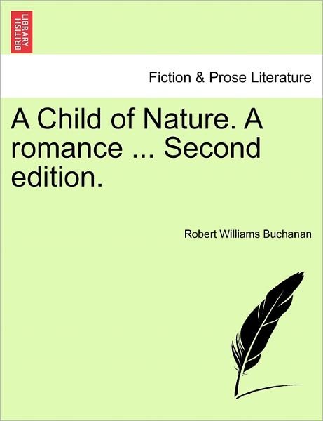 Cover for Robert Williams Buchanan · A Child of Nature. a Romance ... Second Edition. (Taschenbuch) (2011)