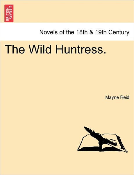 Cover for Mayne Reid · The Wild Huntress. (Paperback Book) (2011)