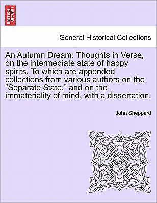 Cover for John Sheppard · An Autumn Dream: Thoughts in Verse, on the Intermediate State of Happy Spirits. to Which Are Appended Collections from Various Authors (Paperback Book) (2011)