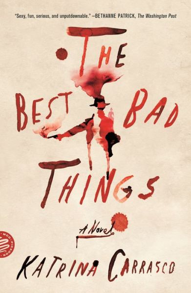 Cover for Katrina Carrasco · The Best Bad Things: A Novel (Paperback Book) (2019)