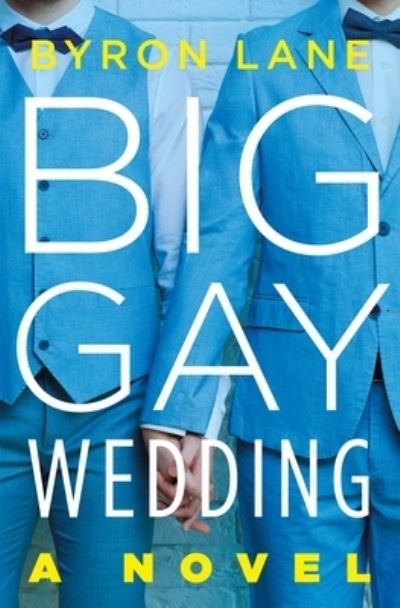 Cover for Byron Lane · Big Gay Wedding: A Novel (Hardcover Book) (2023)